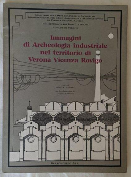 Immagini di archeologia industriale nel territorio di Verona Vicenza Rovigo - copertina