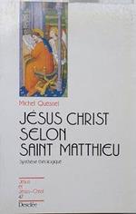 Jésus-Christ selon saint Matthieu : synthèse théologique