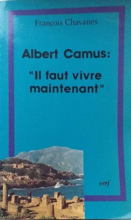Albert Camus, "Il faut vivre maintenant" : Questions posées au christianisme par l'oeuvre d'Albert Camus - copertina