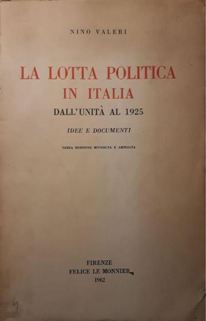 La lotta politica in Italia: dall'unità al 1925, idee e documenti - Nino Valeri - copertina