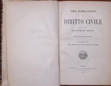 Corso teorico pratico di diritto civile. Volume VI delle obbligazioni e dei contratti in genere - Francesco Ricci - copertina