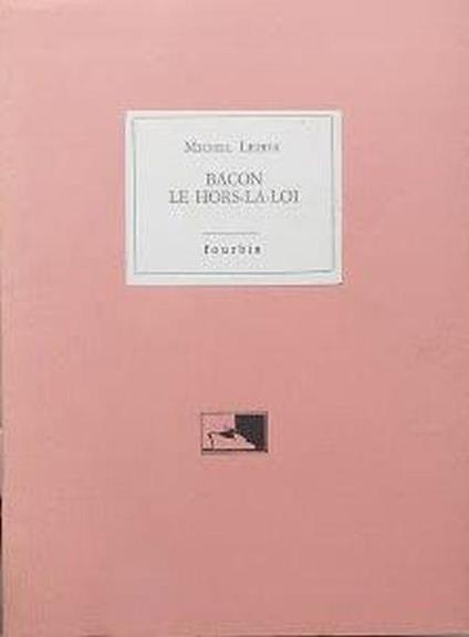 Bacon, le hors-la-loi - Michel Leiris - copertina