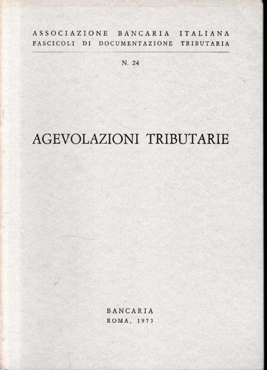 D.P.R. 29 Settembre 1973, N. 601: Disciplina Delle Agevolazioni Tributarie. (Pubblicato Nel Suppl. Ord. N. 2 Alla G.U. N. 268 Del 16 Ottobre 1973) - copertina