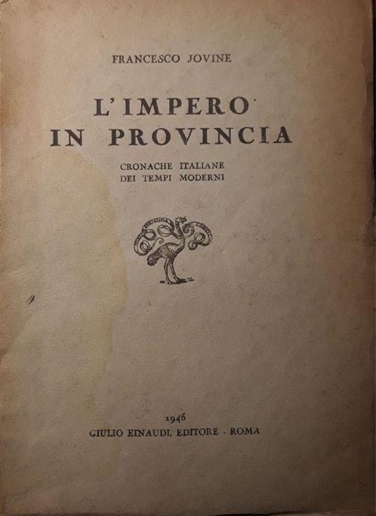 L' impero in provincia: cronache italiane dei tempi moderni - Francesco Jovine - copertina