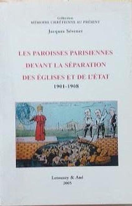 Les paroisses parisiennes devant la separation des Eglises et de l'Etat : 1901-1908 - copertina