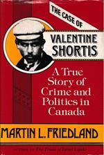 The case of Valentine Shortis. A True Story of Crime and Politics in Canada