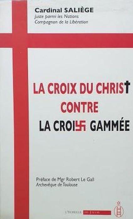 La Croix du Christ contre la croix gammée : Discours de guerre du Cardinal Saliège - copertina