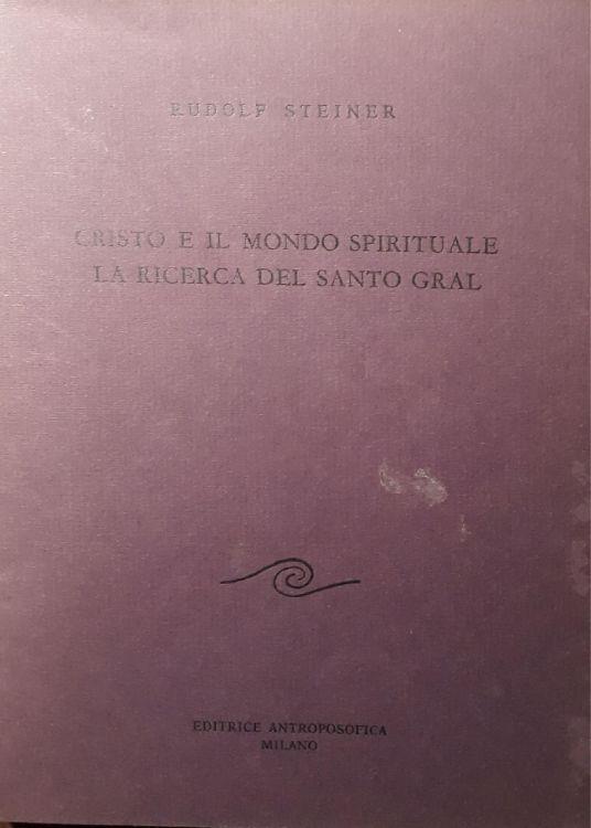Cristo e il mondo spirituale la ricerca del Santo Gral - Rudolf Steiner - copertina