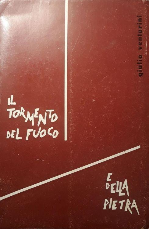 Il tormento e il fuoco e della pietra: note storiche sul martirio di San Fruttuoso e sulla omonima parrocchia di Genova - Giulio Venturini - copertina