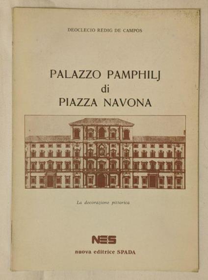 Palazzo Pamphilj di Piazza Navona. La decorazione pittorica - Deoclecio Redig De Campos - copertina