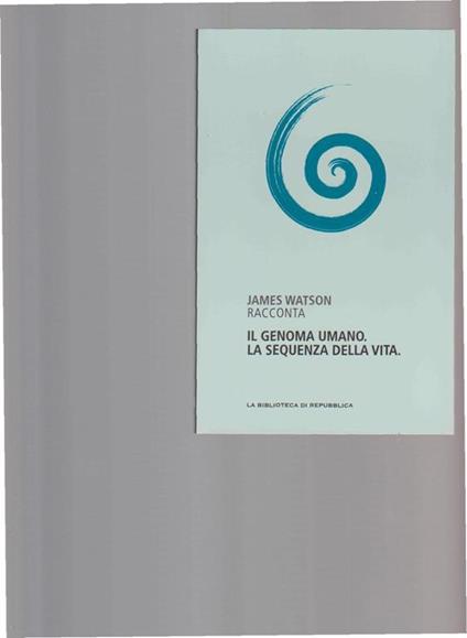 Il genoma umano. La sequenza della vita - James Watson - copertina