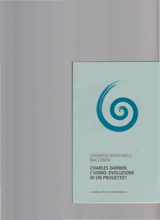 Charles Darwin. L'uomo: evoluzione di un progetto? - Edoardo Boncinelli - copertina
