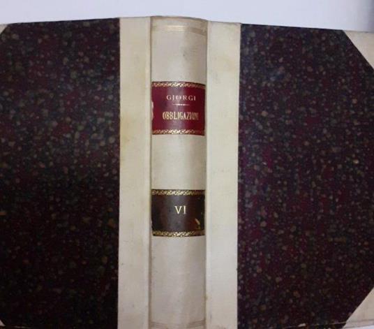 Teoria delle obbligazioni nel diritto moderno Vol VI - Giorgio Giorgi - copertina