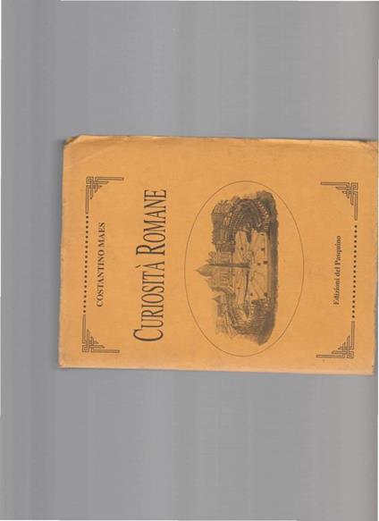 Curiosità romane ristampa anastatica dell'edizione di Perino del 1885 - Costantino Maes - copertina