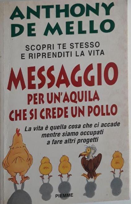 Messaggio per un'aquila che si crede un pollo : la lezione spirituale della consapevolezza - Anthony De Mello - copertina