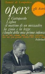 Opere. Il Gattopardo. Lighea. Il mattino di un mezzadro. La gioia e la legge. I luoghi della mia prima infanzia