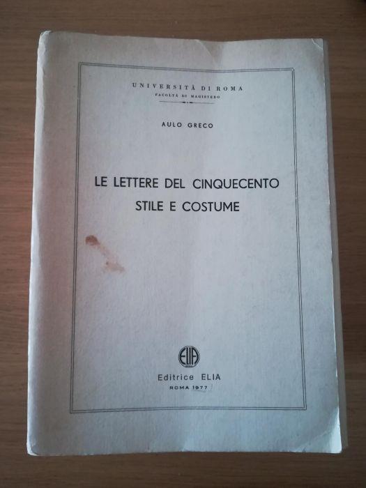 Le lettere del Cinquecento: stile e costume - Aulo Greco - copertina