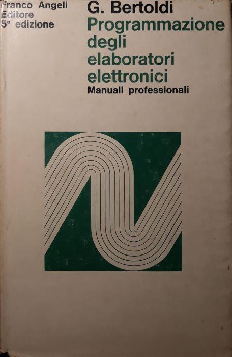Manuale di programmazione degli eleboratori elettronici - Giovanni Bertoldi - copertina