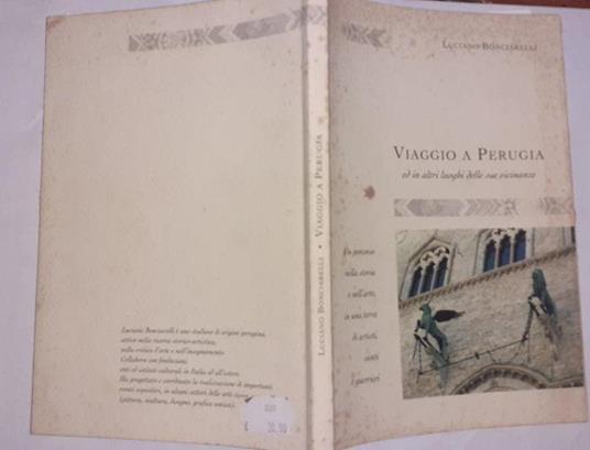 Viaggio a Perugia ed in altri luoghi delle sue vicinanze. Un percorso nella storia e nell'arte, in una terra di artisti, santi e guerrieri - copertina