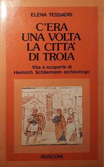 C'era una volta la città di Troia - Elena S. Tessadri - copertina