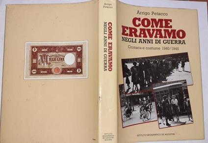 Come eravamo negli anni di guerra. Cronaca e costume 1940/1945 - Arrigo Petacco - copertina