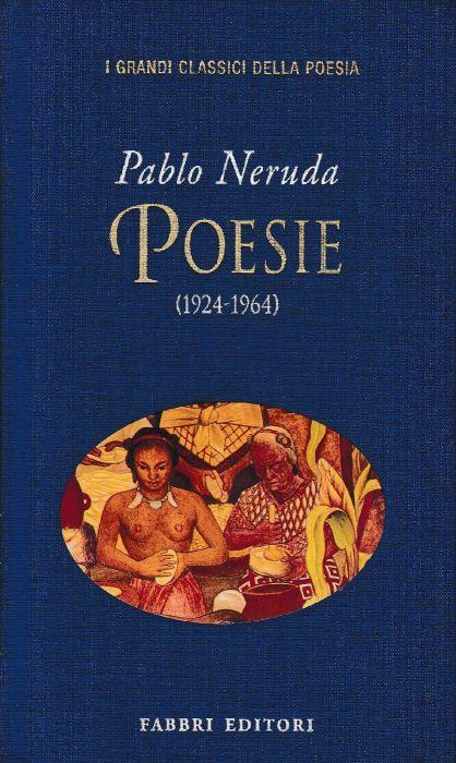 Poesie. Testo Spagnolo a fronte - Pablo Neruda - copertina