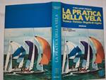 La pratica della vela. Tecnica-Tattica-Regole di regata