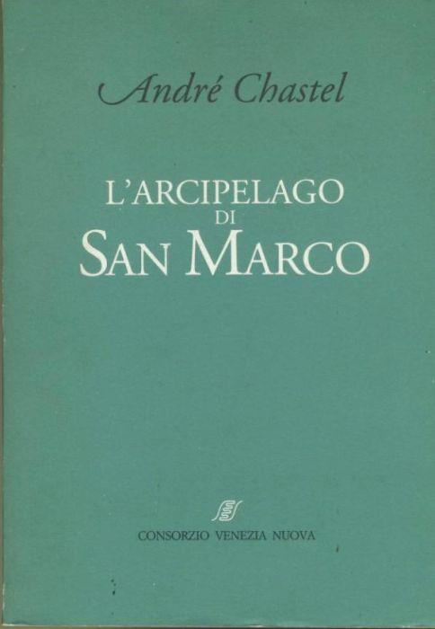 L' arcipelago di San Marco - André Chastel - copertina
