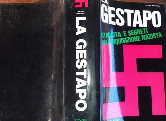 La Gestapo atrocità e segreti dell'inquisizione nazista - Antonio Frescaroli - copertina