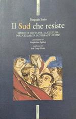 Il Sud che resiste : storie di lotta per la cultura della legalità in terra di lavoro