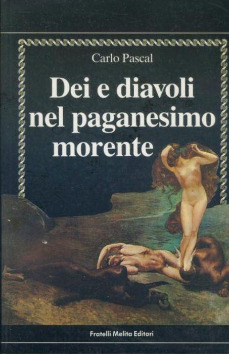 Dei e diavoli nel paganesimo morente - Carlo Pascal - copertina