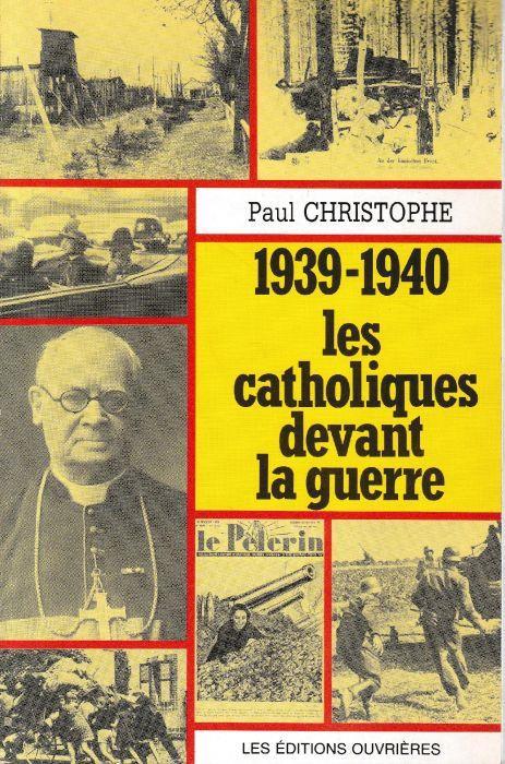 1939-1940 : Les Catholiques Devant La Guerre - Paul Christophe - copertina