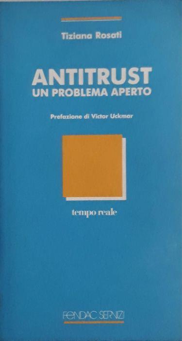 Antitrust, un problema aperto - Tiiana Rosati - copertina