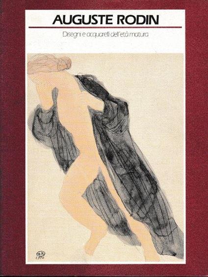 Auguste Rodin. Disegni e acquerelli dell'età matura - copertina