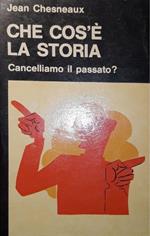 Che cos'è la storia: cancelliamo il passato?