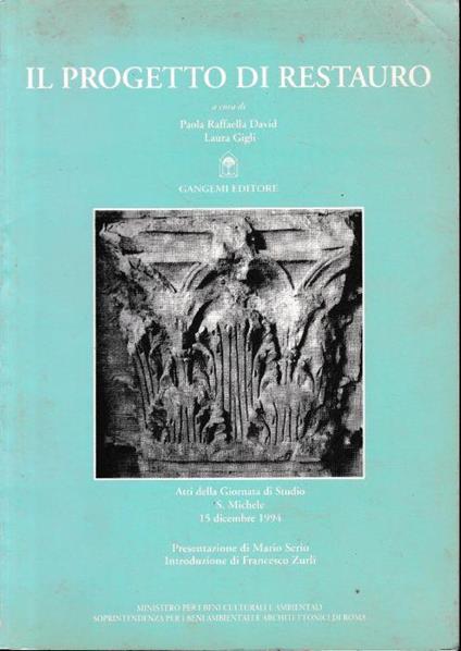 Il progetto di restauro : atti della Giornata di studio, S. Michele, 15 dicembre 1994 di: Paola R. david e Laura Gigli - copertina