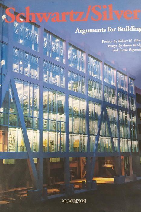 Schwartz Silver : arguments for building di: Robert H. Silver, Aaron Betsky, Carlo Paganelli - copertina