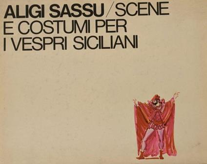 Scene e costumi per i vespri siciliani - Aligi Sassu - copertina