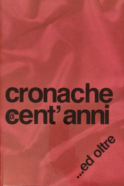 Cronache di cent'anni...ed oltre - Salvato Cappelli - copertina