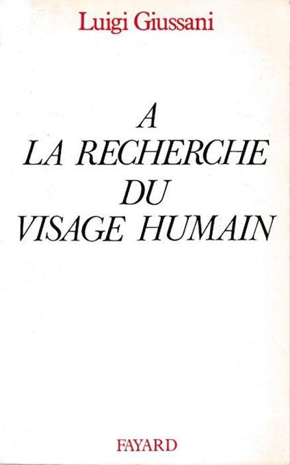 A la recherche du visage humain: Essai anthropologique - Luigi Giussani - copertina