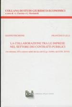 La collaborazione tra imprese nel settore dei contratti pubblici (Avvalimento, ATI e consorzi stabili alla luce del D.Lgs. 163/06 e del D.P.R. 207/10)
