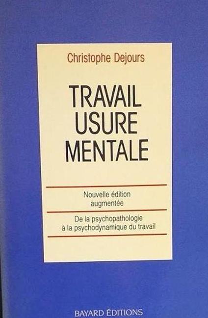 Travail : Usure Mentale. Essai De Psychopathologie Du Travail, Réédition Di: Christophe Dejours - copertina