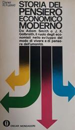 Storia del pensiero economico moderno: da Adam Smith a J.K. Galbraith, il ruolo degli economisti nello sviluppo del modo di vivere e di pensare dell'umanità