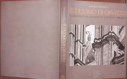 Il Duomo di Orvieto e l'architettura italiana del Duecento Trecento - Renato Bonelli - copertina