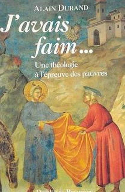 J'avais faim... : une théologie à l'épreuve des pauvres - Alain Durand - copertina