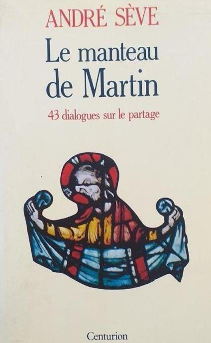 Le manteau de Martin. 43 dialogues sur le partage - André Sève - copertina