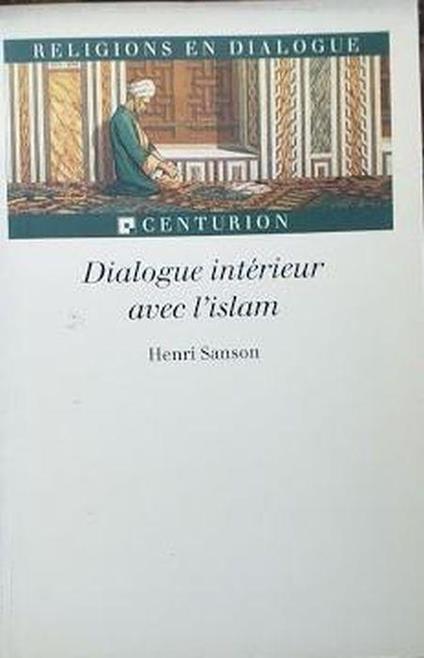 Dialogue interieur avec l'Islam - Henri Sanson - copertina