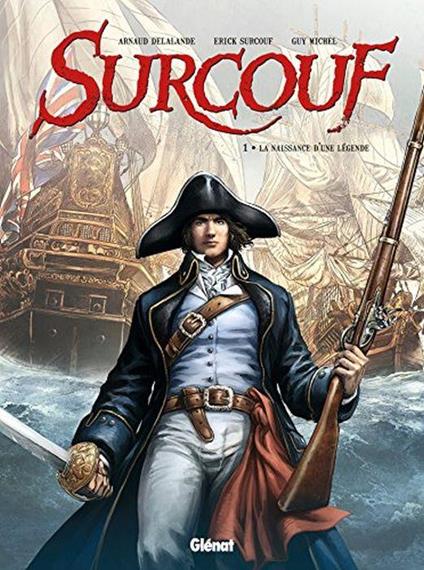 Surcouf - Tome 01 : La naissance d'une légende - Arnaud Delalande - copertina