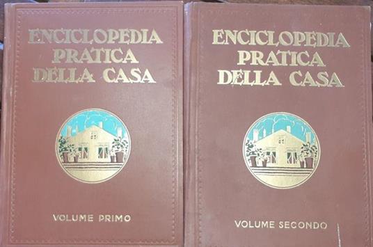 Enciclopedia pratica della casa. Vol. I: L'ambiente domestico il governo della casa e della famiglia lavori femminili la cura della persona il medico e l'avvocato in casa. Vol. II: Allevamento e istruzione del bambino mezzi di locomozione e viag - A. N. Fabian - copertina