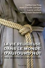 La vie religieuse dans le monde d'aujourd'hui une identite en construction